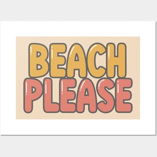 Beach Please Posters and Art